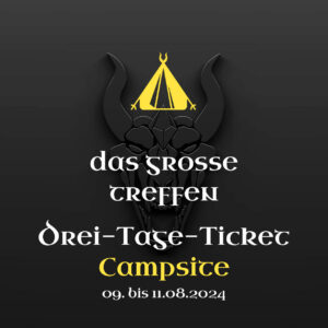 Das Grosse Treffen - 3-Tage-Ticket mit Campsite 09.-11.08.2024 - Das Fantasy Festival Mittelalter, Gothic, Steampunk, Endzeit, Fantasy & LARP in Aach am Bodensee Deutschland