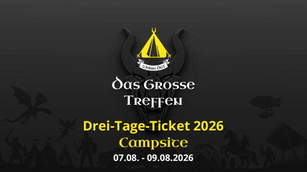 Das Grosse Treffen - 3 Tages Campsite Ticket 07.08. - 09.08.2026 - Das Fantasy Festival Mittelalter, Gothic, Steampunk, Endzeit, Fantasy & LARP in Aach am Bodensee Deutschland
